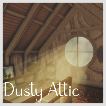 Dusty Attic [SHOWCASE]