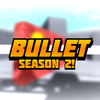 [READ THE DESCRIPTION] Bullet🔫 SEASON 2!(ALPHA!)