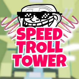 [🏃‍♂️] Speed Troll Tower 😈