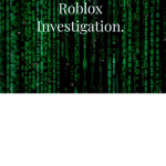 Roblox Investigating group.