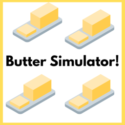 Butter Simulator!