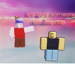 Afk till someone donates