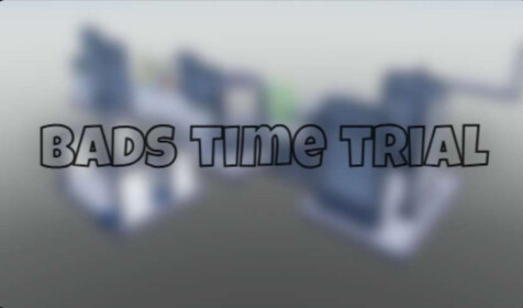 {Coming Soon} Bads Time Trial