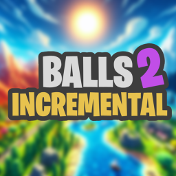 [WeekEnd😲!] Balls Incremental 2