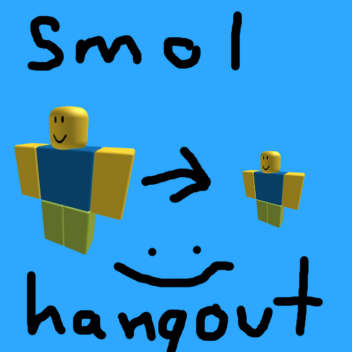 smol hangout