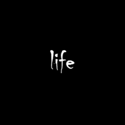 Life.