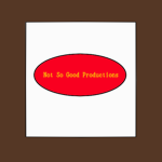 Not So Good Productions
