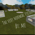 The Very normal tycoon.
