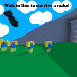Wait in line to survive Nuke!