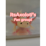 Its Axolotl's Fan Group!