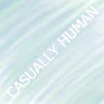 Casually Human