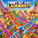 Obby But Just Ladders?!! [RELEASE | VC🗣]