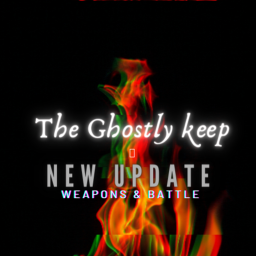 🌹The Ghostly Keep🌹 WEAPONS & BATTLE UPDATE!