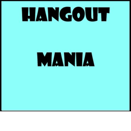 Hangout Mania