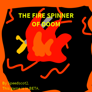 The Fire Spinner Of Doom