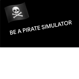 Be A Pirate Simulator 🏴‍☠️