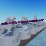 collectible friend simulator [old]
