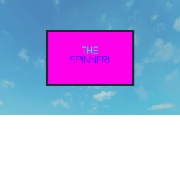 The Spinner!