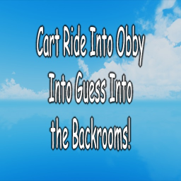 Cart Ride Into Obby Into Guess Into the Backrooms!