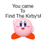 You Came To Find The Kirby's!