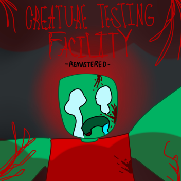 ~ Creature Testing Facility: Remastered ~ [BETA]