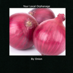 Your Local Orphanage