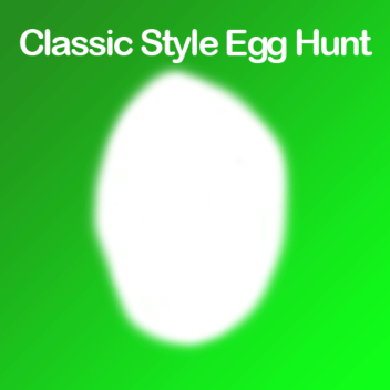 WORKING ON REBOOT - Classic Style Egg Hunt