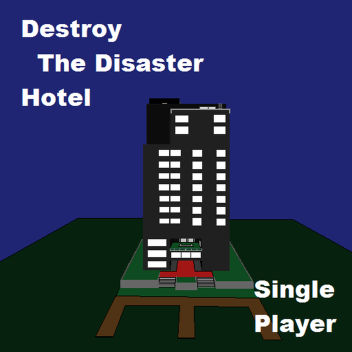 Destroy the Hotel [Single-Player]