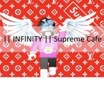 || INFINITY || Supreme Cafe