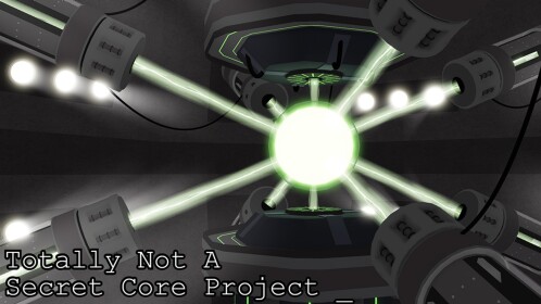 [Discontinued] Totally Not A Secret Core Project