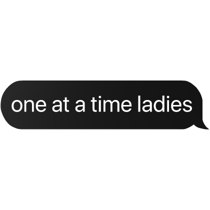 one at a time ladies text