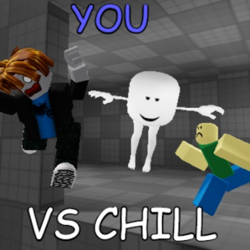 YOU vs CHILL