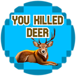 YOU KILLED DEER