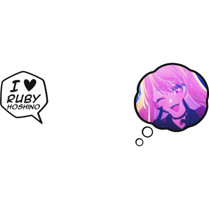 Ruby Hoshino Thinking Bubble + I Love Text