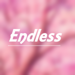 Endless ®