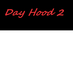 Day Hood 2 (SHUTDOWNED!)