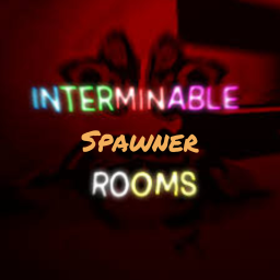 Interminable Rooms Spawner [ALPHA]