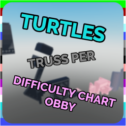 Turtle's Truss Per Difficulty Chart Obby