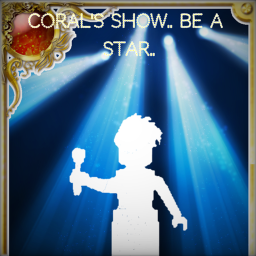 Coral's Show!