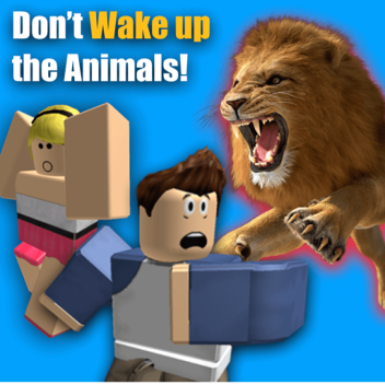 Don't Wake Up the Animals