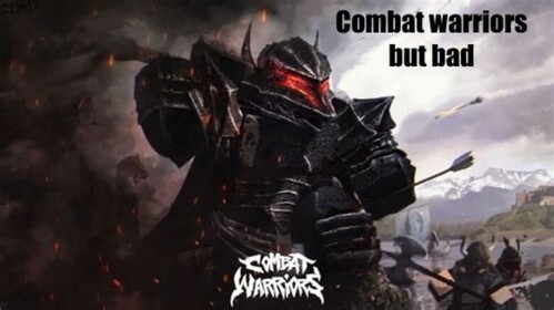 combat warriors but bad