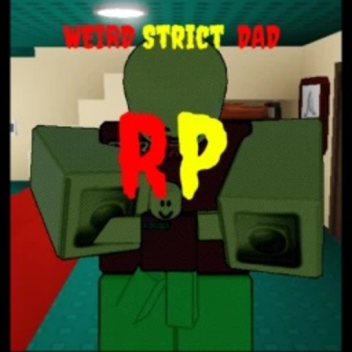 Genaues Weird Strict Dad RP!