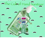 The Cult of Hand Sanitizer