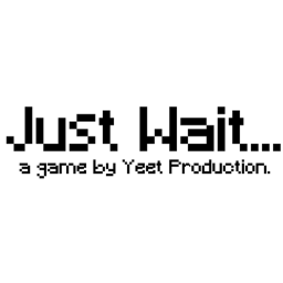 Just Wait...