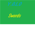 #Y.O.L.O Swords