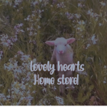 Lovely hearts Home store!