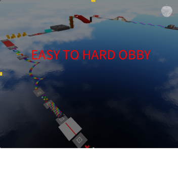EASY TO HARD OBBY!