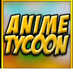 🎮Tycoon Anime