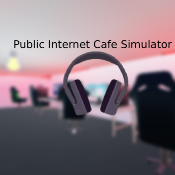 Public Internet Cafe Simulator