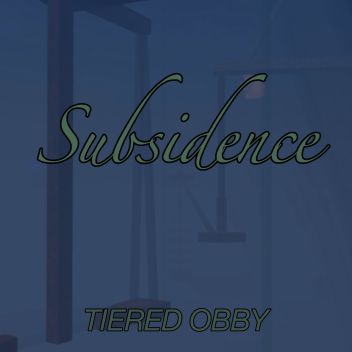 Subsidence // Tier 4 [DONE]